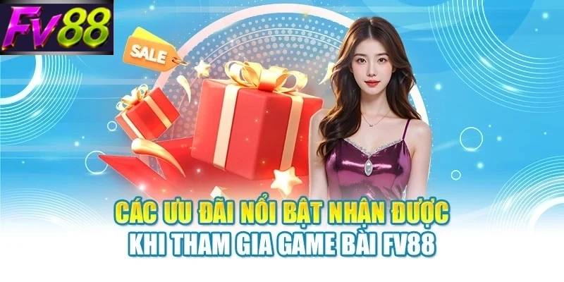 cac uu dai noi bat khi tham gia game bai fv88 Các ưu đãi nổi bật nhận được khi tham gia game bài FV88