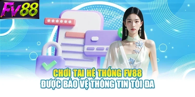 choi tai he thong fv88 duoc bao ve thong tin toi da Chơi tại hệ thống FV88 được bảo vệ thông tin tối đa