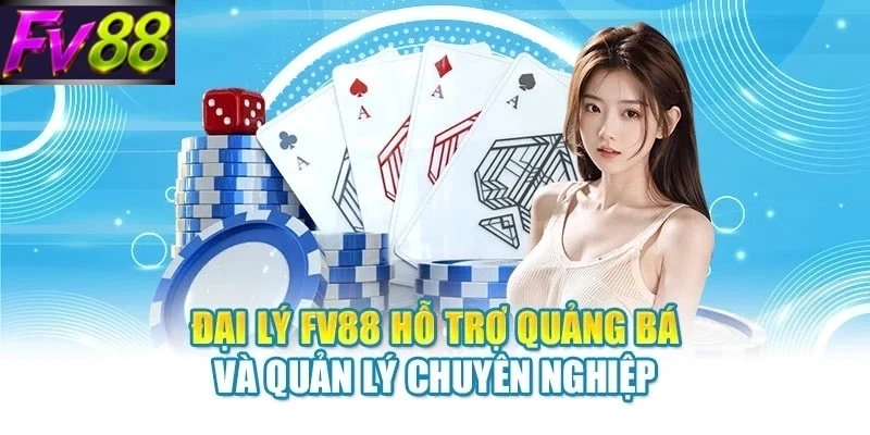 dai ly fv88 ho tro quang ba va quan ly chuyen nghiep Đại lý FV88 hỗ trợ quảng bá và quản lý chuyên nghiệp