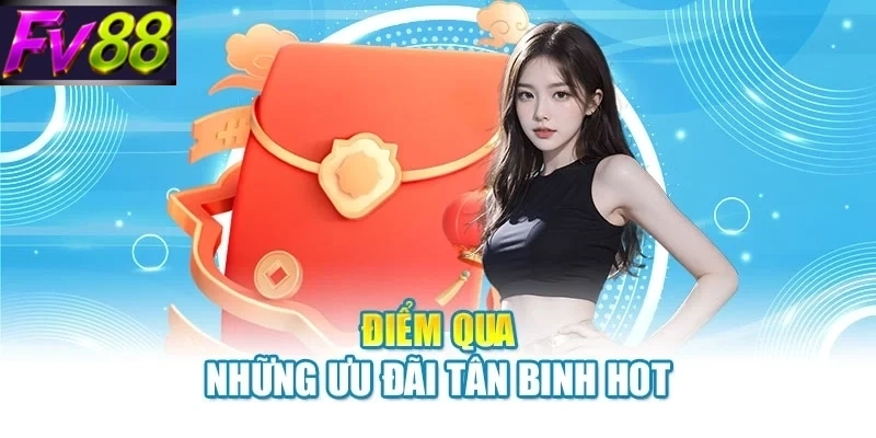 diem qua nhung uu dai tan binh hot Điểm qua những ưu đãi tân binh hot