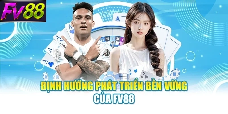 dinh huong phat trien ben vung cua fv88 Định hướng phát triển bền vững của FV88