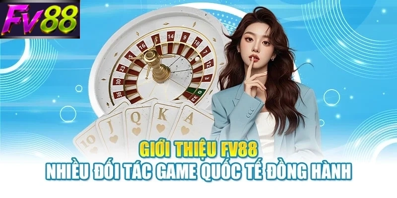 gioi thieu fv88 nhieu doi tac game quoc te dong hanh Giới thiệu FV88 nhiều đối tác game quốc tế đồng hành