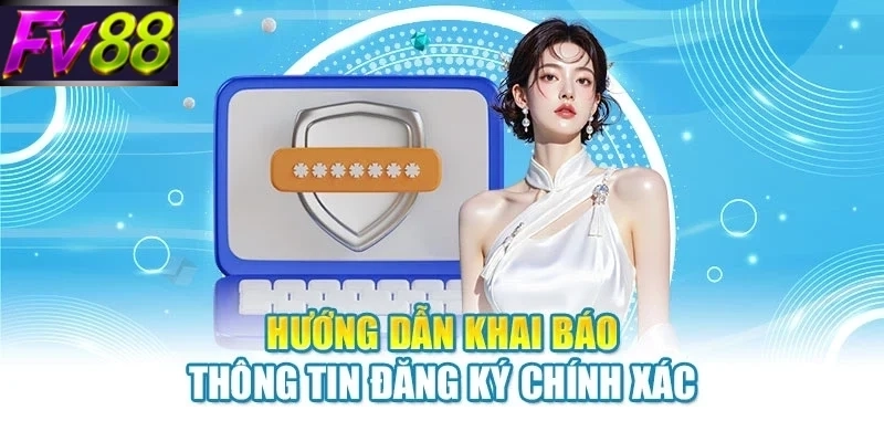 huong dan khai bao thong tin dang ky chinh xac Hướng dẫn khai báo thông tin đăng ký chính xác