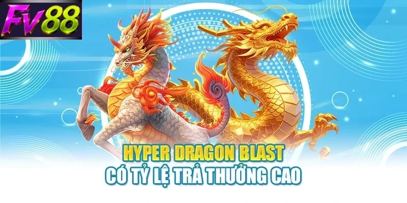 hyper dragon blast co ty le tra thuong cao Hyper Dragon Blast có tỷ lệ trả thưởng cao