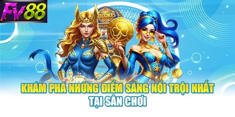 kham pha nhung diem sang noi troi nhat tai san choi Khám phá những điểm sáng nổi trội nhất tại sân chơi