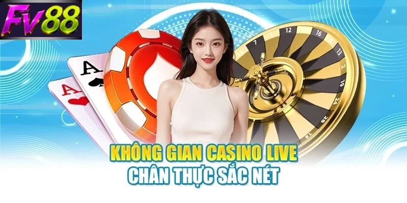khong gian casino live chan thuc sac net Không gian casino live chân thực sắc nét