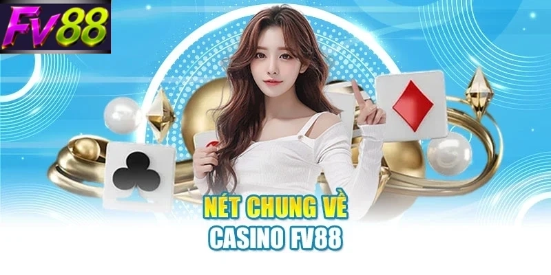 net chung ve casino fv88 Nét chung về casino FV88