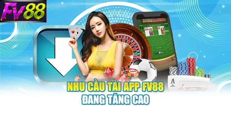 nhu cau tai app fv88 dang tang cao Nhu cầu tải app FV88 đang tăng cao