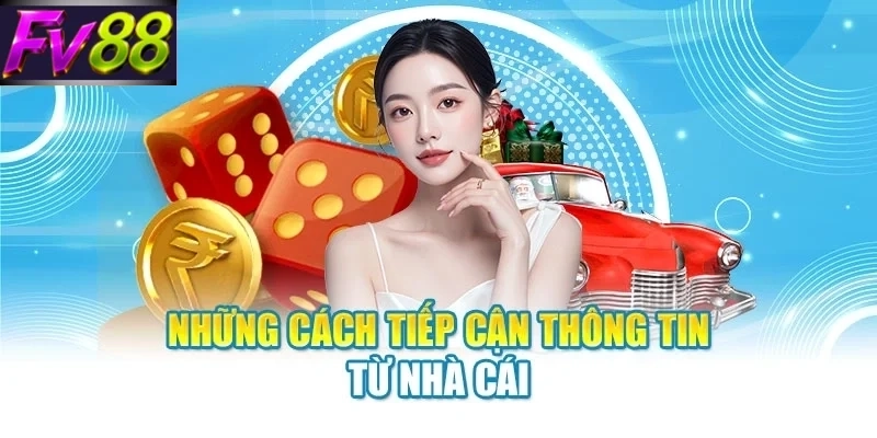 nhung cach tiep can thong tin tu nha cai Những cách tiếp cận thông tin từ nhà cái