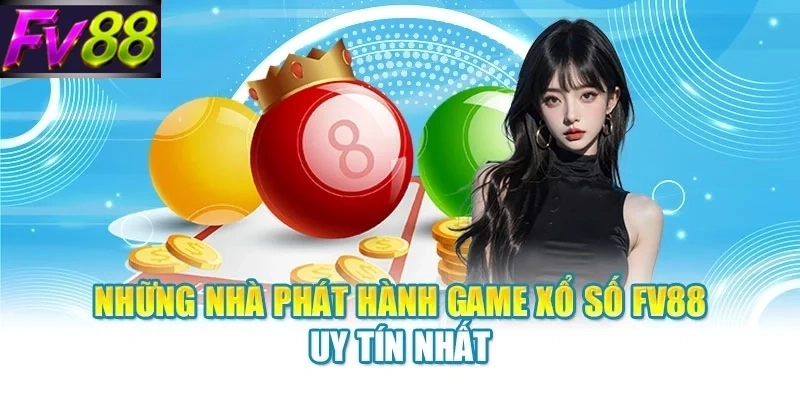 nhung nha phat hanh game xo so fv88 uy tin nhat Những nhà phát hành game xổ số FV88 uy tín nhất