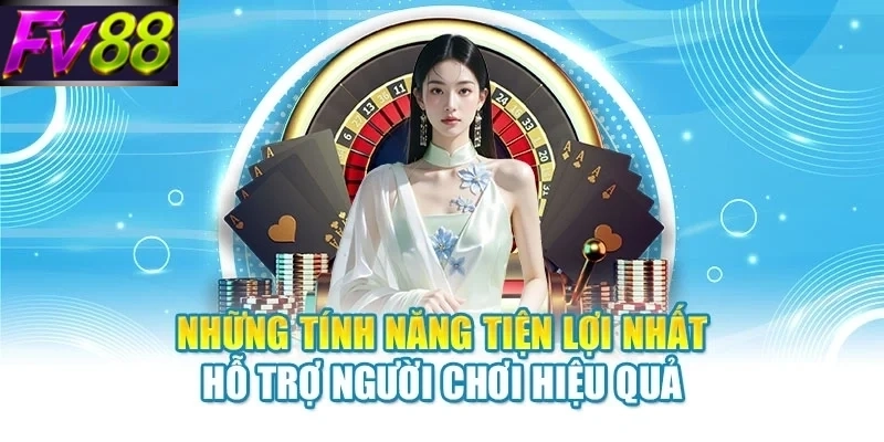 nhung tinh nang tien loi nhat ho tro nguoi choi hieu qua Những tính năng tiện lợi nhất hỗ trợ người chơi hiệu quả