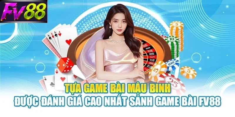 tua game mau binh duoc danh gia cao nhat sanh game bai fv88 Tựa game bài mậu binh được đánh giá cao nhất sảnh game bài FV88
