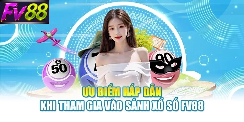 uu diem hap dan khi tham gia vao sanh xo so fv88 Ưu điểm hấp dẫn khi tham gia vào sảnh xổ số FV88